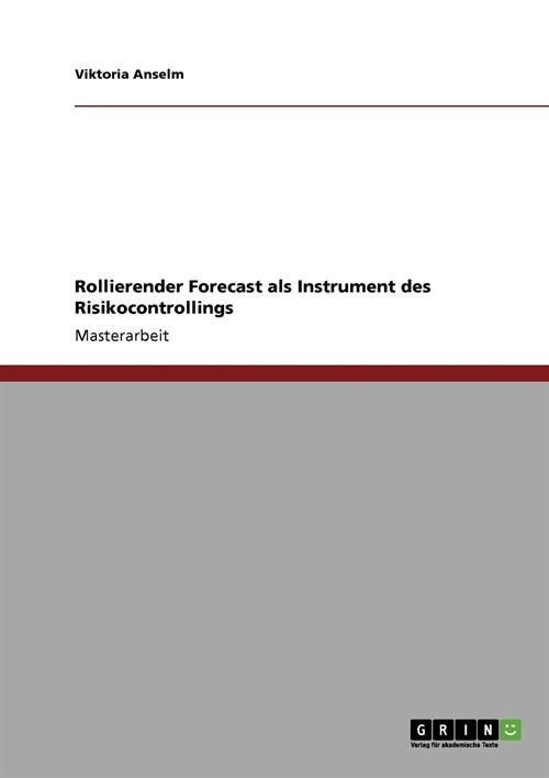 Rollierender Forecast ALS Instrument Des Risikocontrollings (Paperback)