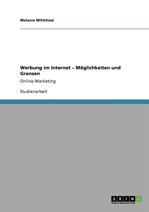 Werbung im Internet - M?lichkeiten und Grenzen: Online-Marketing (Paperback)