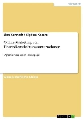 Online-Marketing von Finanzdienstleistungsunternehmen: Optimierung einer Homepage (Paperback)