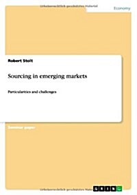 Sourcing in emerging markets: Particularities and challenges (Paperback)