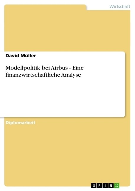 Modellpolitik Bei Airbus - Eine Finanzwirtschaftliche Analyse (Paperback)