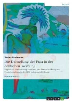 Die Darstellung der Frau in der deutschen Werbung: Empirische Untersuchung der Kino- und Fernsehwerbung aus Deutschland mittels des MAS Index nach Hof (Paperback)