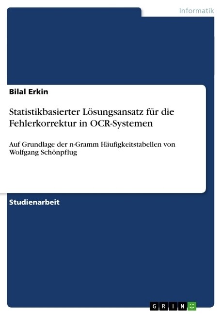 Statistikbasierter L?ungsansatz f? die Fehlerkorrektur in OCR-Systemen: Auf Grundlage der n-Gramm H?figkeitstabellen von Wolfgang Sch?pflug (Paperback)