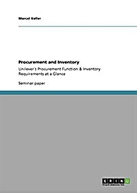 Procurement and Inventory: Unilever큦 Procurement Function & Inventory Requirements at a Glance (Paperback)