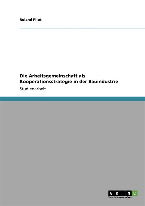 Die Arbeitsgemeinschaft ALS Kooperationsstrategie in Der Bauindustrie (Paperback)