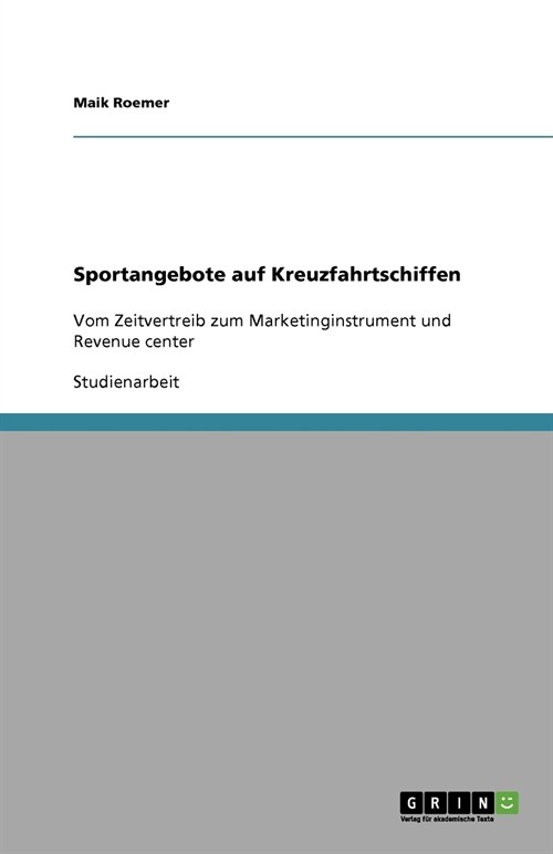Sportangebote auf Kreuzfahrtschiffen: Vom Zeitvertreib zum Marketinginstrument und Revenue center (Paperback)