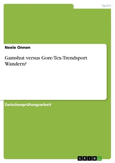 Gamshut Versus Gore-Tex-Trendsport Wandern? (Paperback)