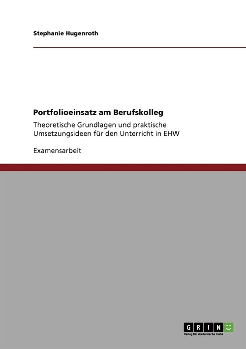 Portfolioeinsatz am Berufskolleg: Theoretische Grundlagen und praktische Umsetzungsideen f? den Unterricht in EHW (Paperback)