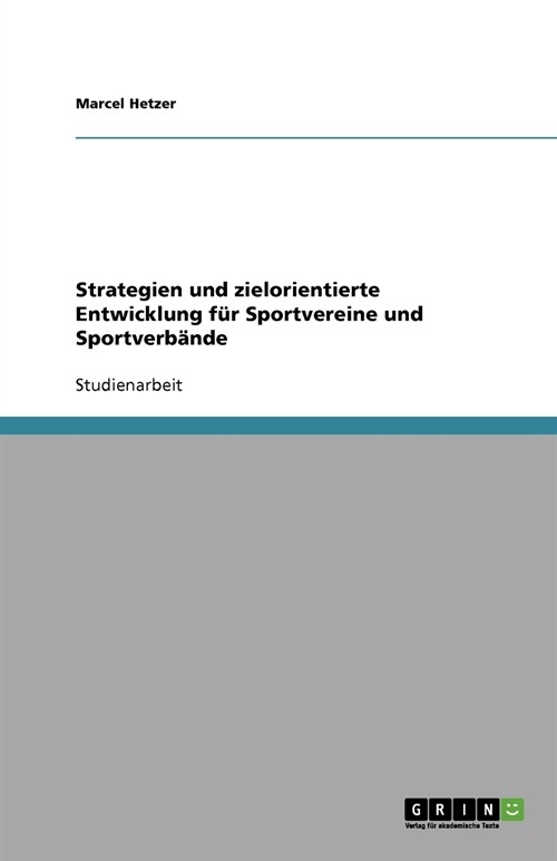 Strategien und zielorientierte Entwicklung f? Sportvereine und Sportverb?de (Paperback)