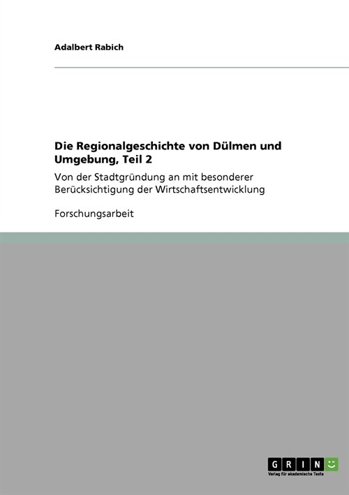 Die Regionalgeschichte von D?men und Umgebung, Teil 2: Von der Stadtgr?dung an mit besonderer Ber?ksichtigung der Wirtschaftsentwicklung (Paperback)