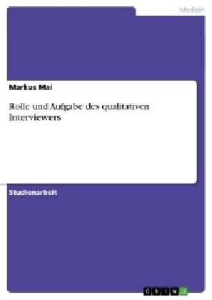 Rolle Und Aufgabe Des Qualitativen Interviewers (Paperback)