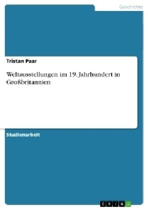 Weltausstellungen im 19. Jahrhundert in Gro?ritannien (Paperback)