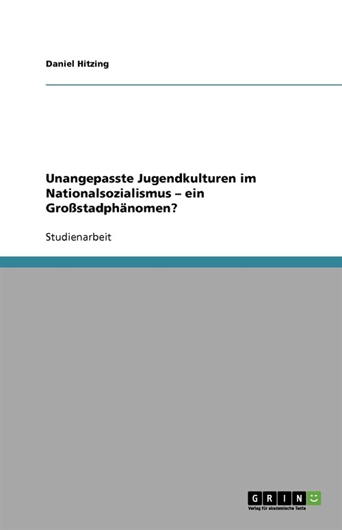 Unangepasste Jugendkulturen im Nationalsozialismus - ein Gro?tadph?omen? (Paperback)