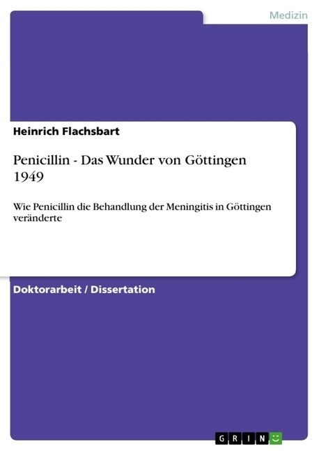Penicillin - Das Wunder von G?tingen 1949: Wie Penicillin die Behandlung der Meningitis in G?tingen ver?derte (Paperback)