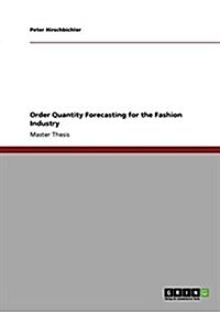 Order Quantity Forecasting for the Fashion Industry (Paperback)
