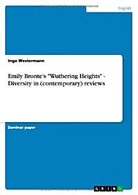 Emily Brontes Wuthering Heights - Diversity in (contemporary) reviews (Paperback)
