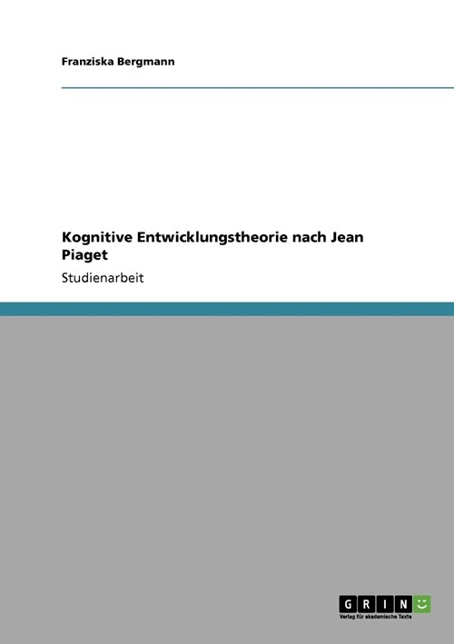 Kognitive Entwicklungstheorie Nach Jean Piaget (Paperback)