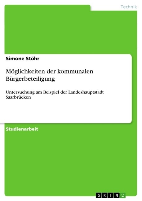 M?lichkeiten der kommunalen B?gerbeteiligung: Untersuchung am Beispiel der Landeshauptstadt Saarbr?ken (Paperback)
