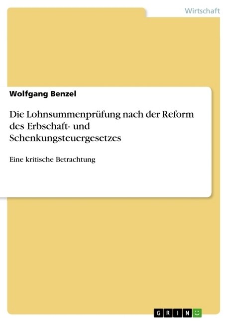 Die Lohnsummenpr?ung nach der Reform des Erbschaft- und Schenkungsteuergesetzes: Eine kritische Betrachtung (Paperback)