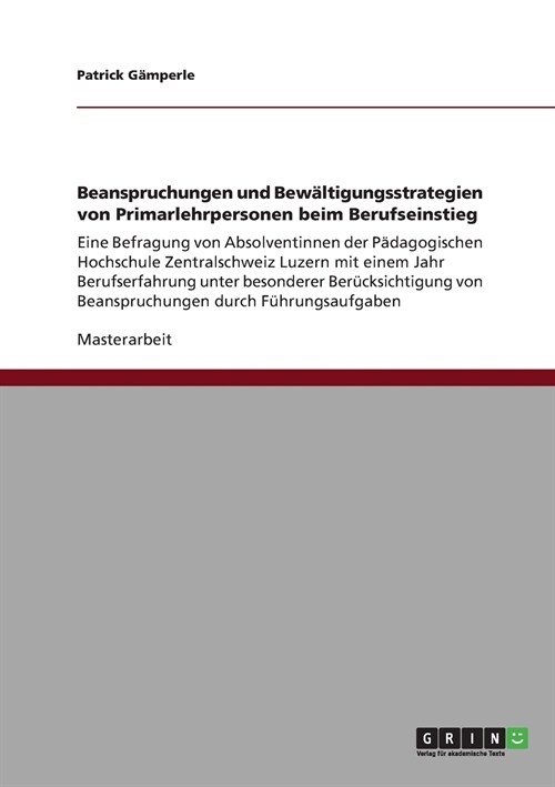 Beanspruchungen und Bew?tigungsstrategien von Primarlehrpersonen beim Berufseinstieg: Eine Befragung von Absolventinnen der P?agogischen Hochschule (Paperback)