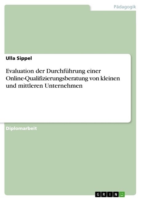 Evaluation der Durchf?rung einer Online-Qualifizierungsberatung von kleinen und mittleren Unternehmen (Paperback)