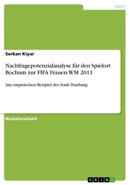 Nachfragepotenzialanalyse f? den Spielort Bochum zur FIFA Frauen-WM 2011: Am empirischen Beispiel der Stadt Duisburg (Paperback)