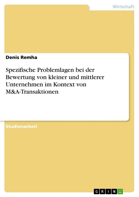 Spezifische Problemlagen Bei Der Bewertung Von Kleiner Und Mittlerer Unternehmen Im Kontext Von M&A-Transaktionen (Paperback)