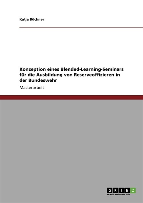 Konzeption eines Blended-Learning-Seminars f? die Ausbildung von Reserveoffizieren in der Bundeswehr (Paperback)