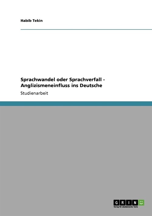 Sprachwandel Oder Sprachverfall - Anglizismeneinfluss Ins Deutsche (Paperback)