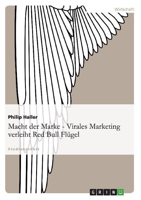 Macht der Marke - Virales Marketing verleiht Red Bull Fl?el (Paperback)