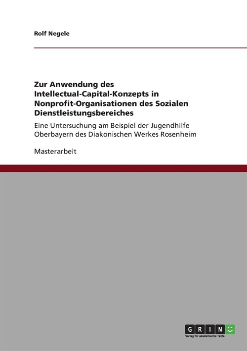 Zur Anwendung des Intellectual-Capital-Konzepts in Nonprofit-Organisationen des Sozialen Dienstleistungsbereiches: Eine Untersuchung am Beispiel der J (Paperback)