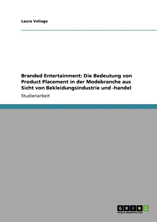 Branded Entertainment: Die Bedeutung Von Product Placement in Der Modebranche Aus Sicht Von Bekleidungsindustrie Und -Handel (Paperback)