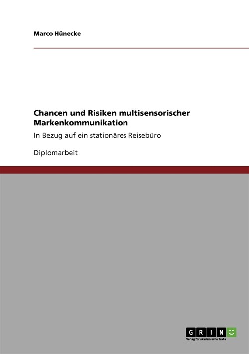 Chancen und Risiken multisensorischer Markenkommunikation: In Bezug auf ein station?es Reiseb?o (Paperback)