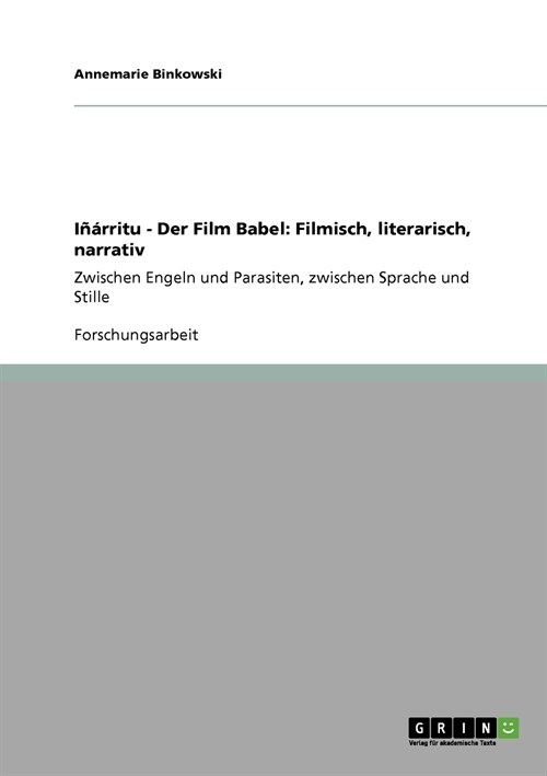 I畯rritu - Der Film Babel: Filmisch, literarisch, narrativ: Zwischen Engeln und Parasiten, zwischen Sprache und Stille (Paperback)