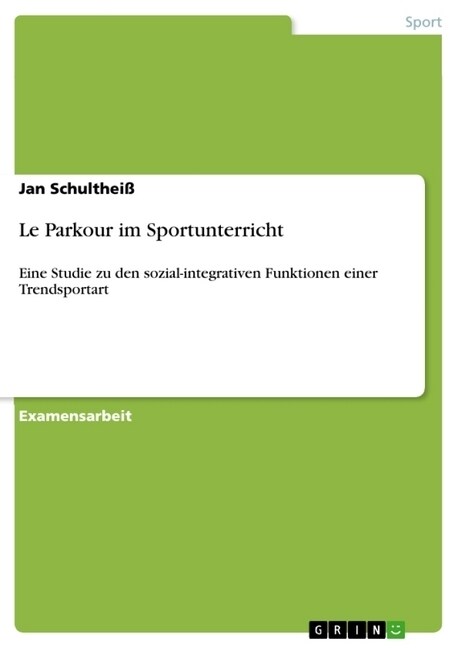 Le Parkour im Sportunterricht: Eine Studie zu den sozial-integrativen Funktionen einer Trendsportart (Paperback)