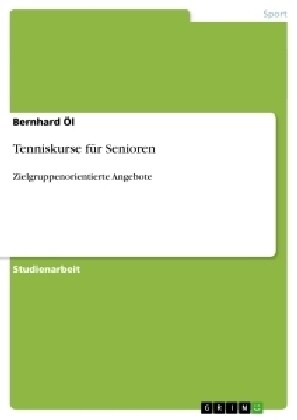 Tenniskurse f? Senioren: Zielgruppenorientierte Angebote (Paperback)