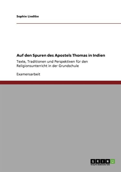 Auf den Spuren des Apostels Thomas in Indien: Texte, Traditionen und Perspektiven f? den Religionsunterricht in der Grundschule (Paperback)