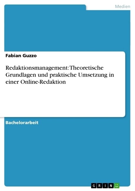 Redaktionsmanagement: Theoretische Grundlagen Und Praktische Umsetzung in Einer Online-Redaktion (Paperback)