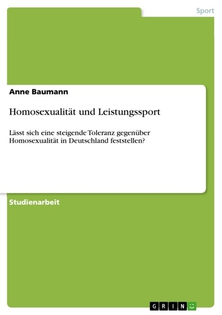 Homosexualit? und Leistungssport: L?st sich eine steigende Toleranz gegen?er Homosexualit? in Deutschland feststellen? (Paperback)