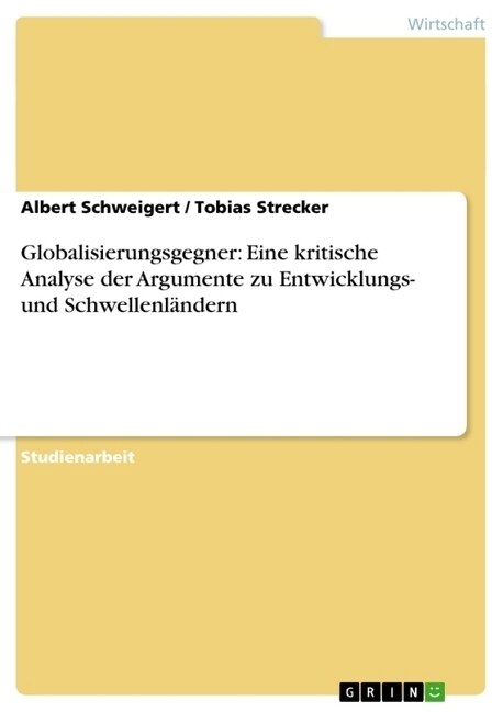 Globalisierungsgegner: Eine kritische Analyse der Argumente zu Entwicklungs- und Schwellenl?dern (Paperback)