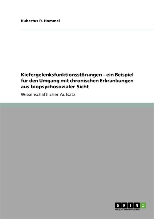 Kiefergelenksfunktionsst?ungen - ein Beispiel f? den Umgang mit chronischen Erkrankungen aus biopsychosozialer Sicht (Paperback)