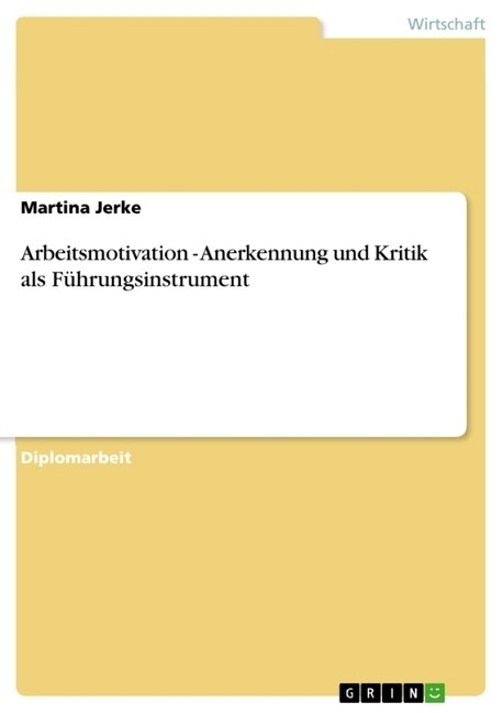 Arbeitsmotivation - Anerkennung und Kritik als F?rungsinstrument (Paperback)