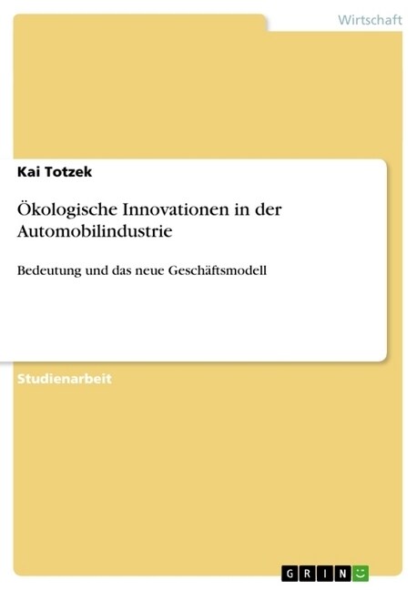 ?ologische Innovationen in der Automobilindustrie: Bedeutung und das neue Gesch?tsmodell (Paperback)