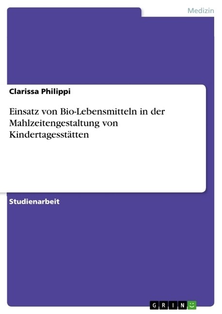 Einsatz von Bio-Lebensmitteln in der Mahlzeitengestaltung von Kindertagesst?ten (Paperback)