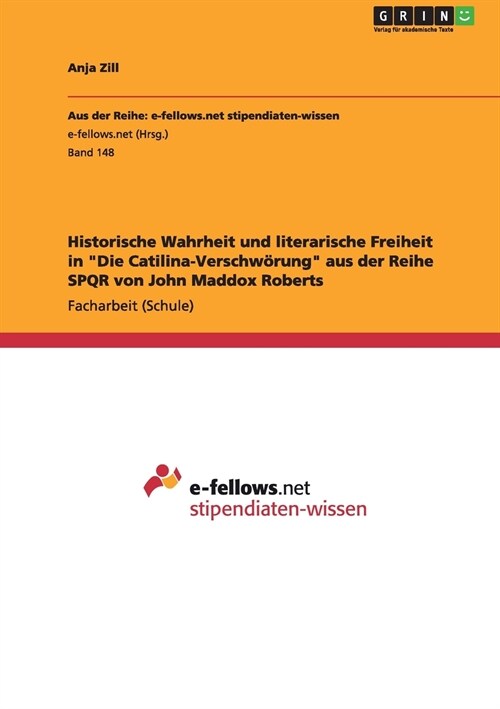 Historische Wahrheit und literarische Freiheit in Die Catilina-Verschw?ung aus der Reihe SPQR von John Maddox Roberts (Paperback)