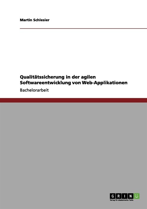Qualit?ssicherung in der agilen Softwareentwicklung von Web-Applikationen (Paperback)