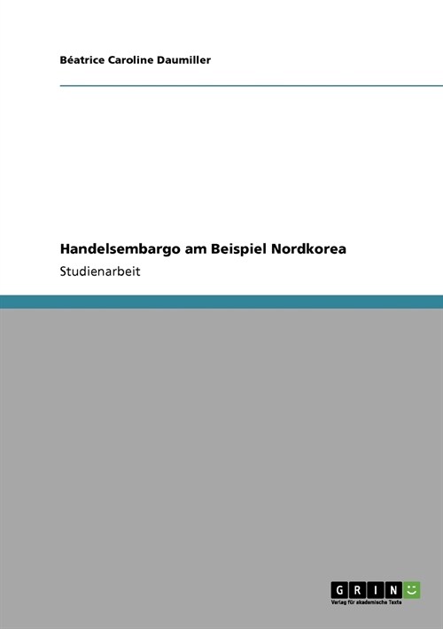 Handelsembargo Am Beispiel Nordkorea (Paperback)