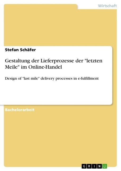 Gestaltung der Lieferprozesse der letzten Meile im Online-Handel: Design of last mile delivery processes in e-fulfillment (Paperback)