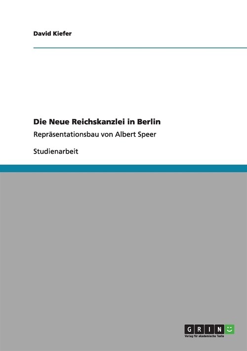 Die Neue Reichskanzlei in Berlin: Repr?entationsbau von Albert Speer (Paperback)