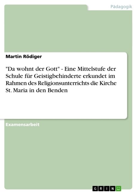 Da wohnt der Gott - Eine Mittelstufe der Schule f? Geistigbehinderte erkundet im Rahmen des Religionsunterrichts die Kirche St. Maria in den Benden (Paperback)